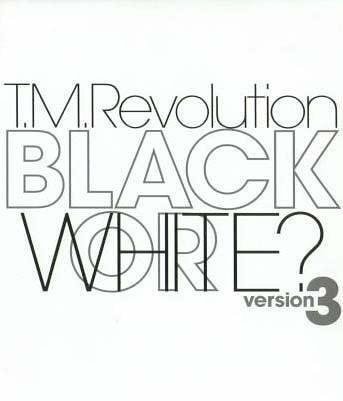 BLACK OR WHITEversion3 [CD] T.M.Revolution 井上秋緒 浅倉大介; T.M.Revolution