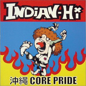 沖縄CORE PRIDE [CD] INDIANーHi