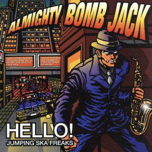 HELLO! JUMPING SKA FREAKS [CD] ALMIGHTY BOMB JACK; AlMighty Bomb Jack