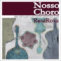 ノッソ・ショーロ [CD] Rosa Roxa