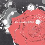 The name of the ROSE(繭月の棺Ver.) [CD] D、 ASAGI; D