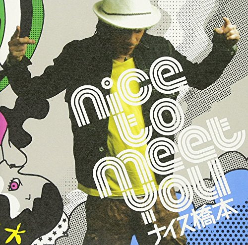nice to meet you [CD] ナイス橋本、 村カワ基成、 あたりめ、 チカ、 ナイス橋本、 村カワ基成、 島田智和、 POTERROCK; 矢野哲規