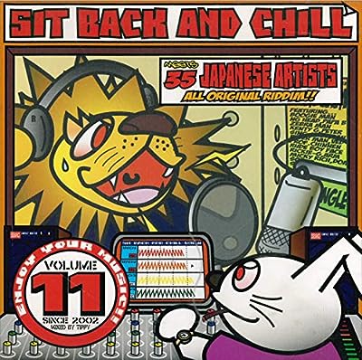 SIT BACK AND CHILL vol.11 MEETS 35 JAPANESE ARTIST [CD] GOODIES SO-CHIN Prof.CHINNEN PETER MAN & KENTY G KOH-SONSAN PEQUU DANGER SHU & AGO-MAFFIN SING J ROY BOOGIE MAN BES; VADER