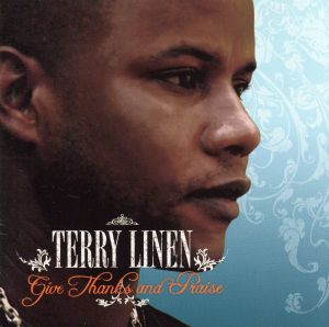 GIVE THANKS AND PRAISE [CD] テリー・リネン レッド・ローズ; ジェントルマン
