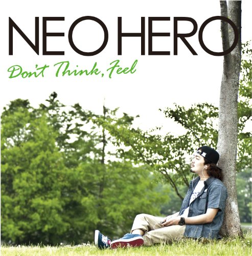 Don’t Think， Feel [CD] NEO HERO
