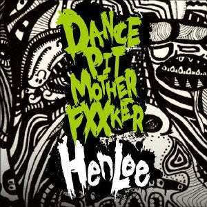 Dance Pit Mother Fucker!! [CD] HenLee