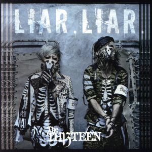 LIAR.LIAR. [通常盤] [CD] The THIRTEEN
