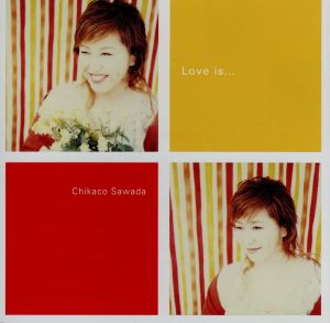 Love is・・・ [CD] 沢田知可子 小野澤篤 岡村美央; 平井夏美