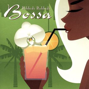 Bibbidi Bobbidi Bossa [CD] V.A. Los Cuatro Locos Nude Voice Pecker ジョゼ・ルイズ・マイア ジョゼ・ルイズ・マイヤ フェビアン・レザ・パネ フランシス・シルヴァ 原田芳宏 佐藤秀也; 佐藤正美