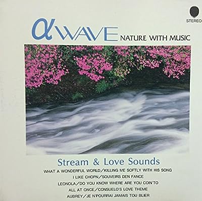 人に優しいα波 渓谷の響き(清流の音)+ラブ・サウンズ [CD]