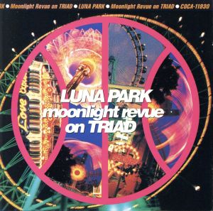 LUNA PARK~moonlight revue on triad~ [CD] オムニバス ジェネラル・ツリーズ TOKYO’S COOLEST COMBO akira les 5-4-3-2-1 THE COLLECTORS 高浪敬太郎 CHAPPiE TOKYO No.1 SOUL SET Como-Lee; ピチカート・ファイヴ