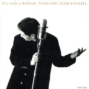 It's only a Ballad - 中西保志 [CD] 中西保志