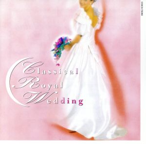 クラシカル・ロイヤル・ウエディング [CD] オムニバス(クラシック) プライ(ヘルマン) モーフォ(アンナ) チェコ・フィルハーモニー合唱団 モッフォ(アンナ) フレーニ(ミレッラ) 岡本美智子 オーベルニュ室内管弦楽団 フィルハーモニア・クワルテット・ベルリン ラ・ストラヴァガンツァ; 東京都交響楽団