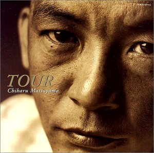 TOUR [CD] 松山千春 松山千春 飛澤宏元 萩田光雄 笛吹利明; 夏目一朗