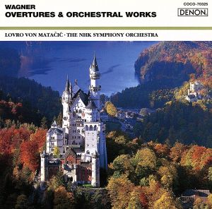 ワーグナー:管弦楽曲集 [CD] NHK交響楽団 NHK交響楽団 ワーグナー; マタチッチ(ロブロ・フォン)