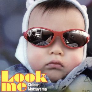 Look me [CD] 松山千春