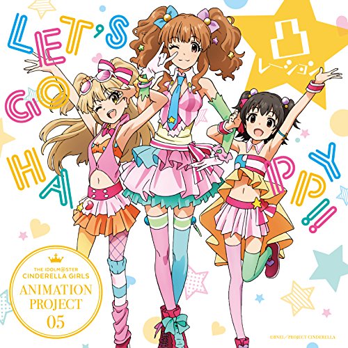 THE IDOLM@STER CINDERELLA GIRLS ANIMATION PROJECT 05 LET’S GO HAPPY!! [CD] 凸レーション[城ヶ崎莉嘉×諸星きらり×赤城みりあ]