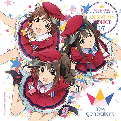 THE IDOLM@STER CINDERELLA GIRLS ANIMATION PROJECT 07 できたてEvo! Revo! Generation! [CD] new generations[島村卯月×渋谷凛×本田未央]
