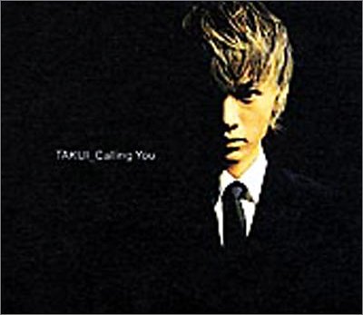 Calling You [CD] TAKUI 中島卓偉 野山昭雄 CJ de Villar; TAKUI
