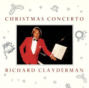 クリスマス・コンチェルト [CD] リチャード・クレイダーマン（ピアノ）