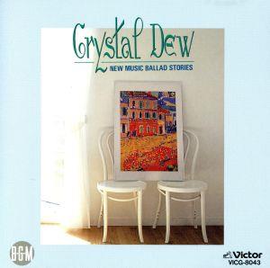 CRYSTAL DEW NEW MUSIC BALLAD STORYS [CD] ラ・フェ・デュ・ベール; ラ・フェ・デュ・ベール