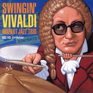 スインギン・ビバルディ [CD] モーツアルト・ジャズ・トリオ ビバルディ 穂口雄右 穂口雄右; モーツアルト・ジャズ・トリオ