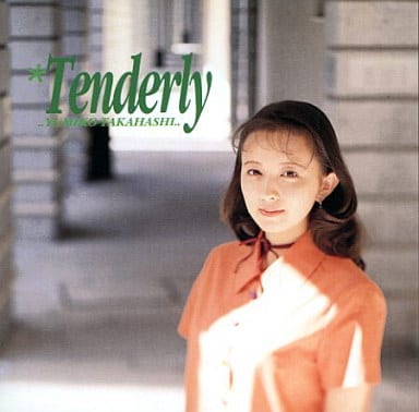Tenderly [CD] 高橋由美子 秋元康 TAM TAM 柚木美祐 原真弓 高橋由美子 西岡千恵子 渡辺なつみ; 岩本正樹