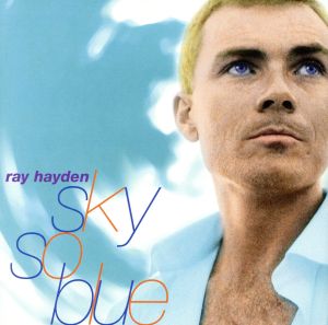 スカイ・ソー・ブルー [CD] レイ・ヘイデン