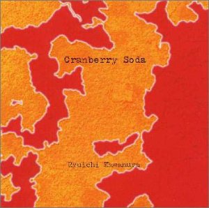 Cranberry Soda [CD] 河村隆一 河村隆一 藤井麻輝 難波正司 菊地大輔; 大島ミチル