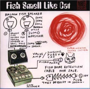 FISH SMELL LIKE CAT [CD] オムニバス タイフーン・トッシュ Ahh!Folly Jet アロウ・ツアー マッド・バイブス ケンスケ・シイナ ウォーター・メロン チャリ・チャリ タイフーン・トッシュ; ファンタスティック・プラスチック・マシーン