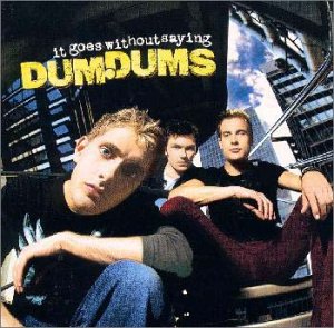 イット・ゴーズ・ウィズアウト・セイイング [CD] ダム・ダムズ