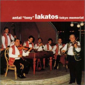 アンタル“トニー”ラカトシュ TOKYOメモリアル [CD] アンタル“トニー”ラカトシュ楽団; アンタル“トニー”ラカトシュ楽団