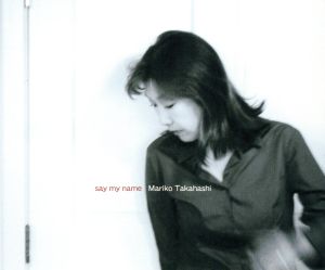 say my name [CD] 高橋真梨子 Bobby Caldwell 高橋真梨子 十川知司; 高橋真梨子