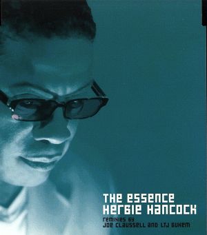 ジ・エッセンス(リミックス) [CD] ハービー・ハンコック チャカ・カーン ハービー・ハンコック カーシュ・ケイル グランドミキサー DXT ビル・ラズウェル; チャーネット・モフェット