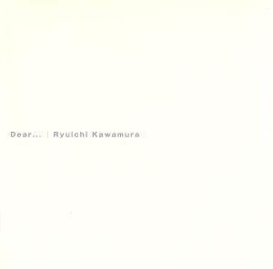 Dear… [CD] 河村隆一 RK 河村隆一 吉田美智子 土方隆行 [K]assyi 大島ミチル 中村哲 岡部啓一 His Band 難波正司; 澤近泰輔