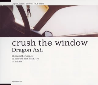 crush the window [CD] Dragon Ash HIDE; 136
