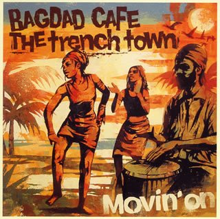 Movin’ On [CD] BAGDAD CAFE THE trench town