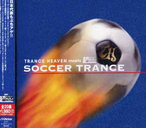 TRANCE HEAVEN meets 超ワールドサッカー SOCCER TRANCE [CD] オムニバス SAMURAI VS DJ RYO-G Star Gate IKUYA DUSTRUSH SAMURAI DE WELTIGA ARCHIBOLD MERDOG Star Gate; XCODE
