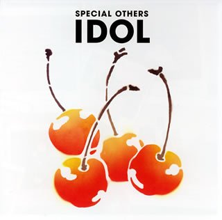 IDOL [CD] SPECIAL OTHERS SPECIAL OTHERS; SPECIAL OTHERS