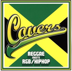 カヴァーズ~レゲエ・ミーツ・R&B/ヒップホップ [CD] オムニバス トニー・アン&マーシレス ヤシマベス アンソニー・クルーズ ジュリエット スエード ロビン&アラゼイド チャカ・デマス&プライヤーズ ナタリー&ホークアイ ルーキーD; ケイシー a.k.a. アカシア&ジェネラル・ディグリー
