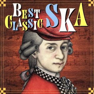 BEST CLASSIC SKA [CD] オムニバス; 宮田まこと