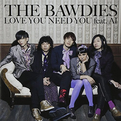 LOVE YOU NEED YOU feat. AI(初回限定盤)(DVD付) [CD] THE BAWDIES