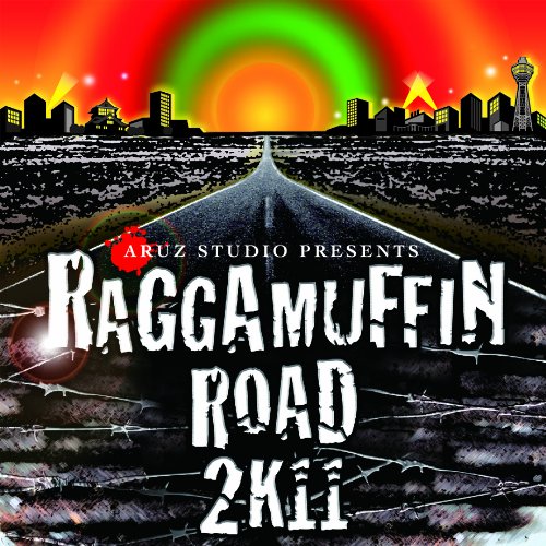 ARUZ STUDIO PRESENTS RAGGAMUFFIN ROAD 2K11 [CD] オムニバス 寿君 MISON-B ARM STRONG RAM HEAD NISSIN RUEED TAK-Z&VADER HEAD BAD TRIGGER; ZOVE KING