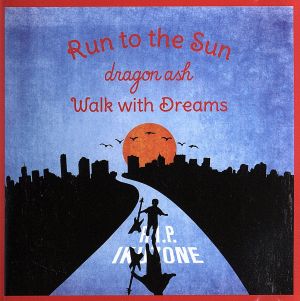 Run to the Sun/Walk with Dreams [CD] Dragon Ash
