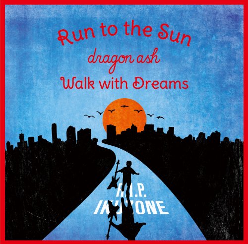 Run to the Sun / Walk with Dreams(DVD付き) [CD] Dragon Ash