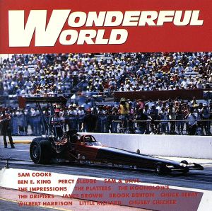 ワンダフル・ワールド [CD] オムニバス ムーン・グロウズ ザ・プラターズ ドリフターズ ジェームス・ブラウン ブルック・ベントン ウィルバート・ハリソン チャック・ベリー リトル・リチャード サム・クック; チャビー・チェッカー