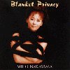Blanket Privacy(ブランケット・プライヴァシー) [CD] 中山美穂 中山美穂 久石譲; Ken Shiguma