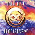 BPM“DANCE∞” [CD] TWO-MIX; TWO-MIX