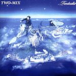 FANTASTIX [CD] TWO-MIX; TWO-MIX