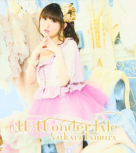 W:Wonder tale [CD] 田村ゆかり 畑亜貴 松井五郎 小田倉奈知 太田雅友; EFFY
